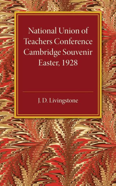 National Union of Teachers Conference Cambridge Souvenir: Easter 1928