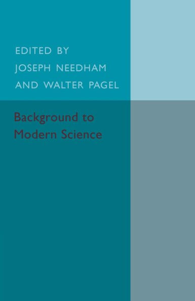 Background to Modern Science: Ten Lectures at Cambridge Arranged by the History of Science Committee