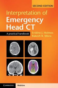 Title: Interpretation of Emergency Head CT: A Practical Handbook / Edition 2, Author: Erskine J. Holmes