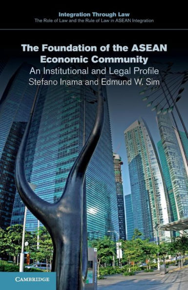 The Foundation of the ASEAN Economic Community: An Institutional and Legal Profile