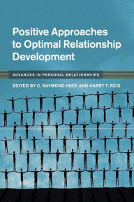 Title: Positive Approaches to Optimal Relationship Development, Author: C. Raymond Knee