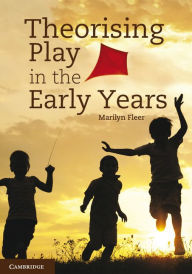 Title: Theorising Play in the Early Years, Author: Marilyn Fleer