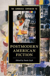 Title: The Cambridge Companion to Postmodern American Fiction, Author: Paula Geyh