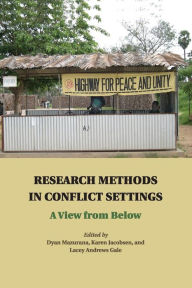 Title: Research Methods in Conflict Settings: A View from Below, Author: Dyan Mazurana