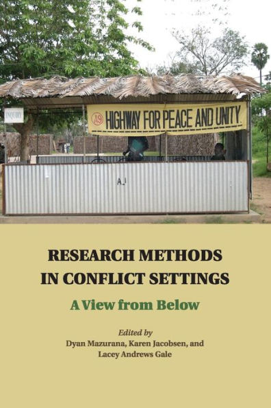 Research Methods Conflict Settings: A View from Below