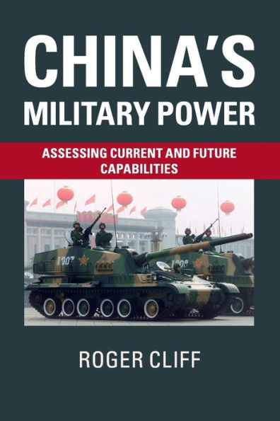 China's Military Power: Assessing Current and Future Capabilities