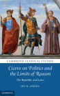 Cicero on Politics and the Limits of Reason: The Republic and Laws