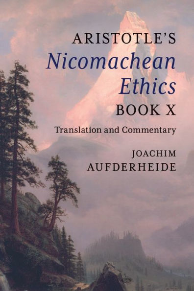 Aristotle's Nicomachean Ethics Book X: Translation and Commentary