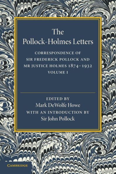 The Pollock-Holmes Letters: Volume 1: Correspondence of Sir Frederick Pollock and Mr Justice Holmes 1874-1932