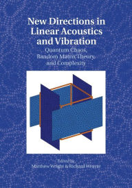 Title: New Directions in Linear Acoustics and Vibration: Quantum Chaos, Random Matrix Theory and Complexity, Author: Matthew Wright