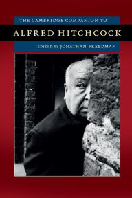 Title: The Cambridge Companion to Alfred Hitchcock, Author: Jonathan Freedman