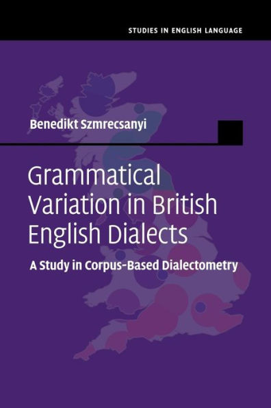 Grammatical Variation British English Dialects: A Study Corpus-Based Dialectometry