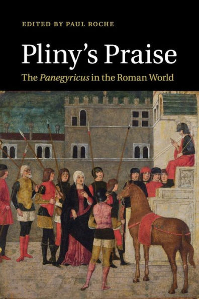 Pliny's Praise: the Panegyricus Roman World