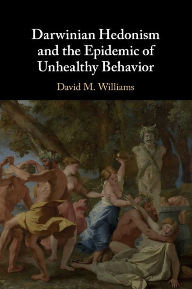 Darwinian Hedonism and the Epidemic of Unhealthy Behavior