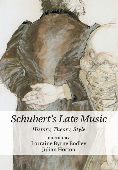 Schubert's Late Music: History, Theory, Style