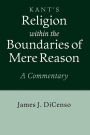Kant: Religion within the Boundaries of Mere Reason: A Commentary
