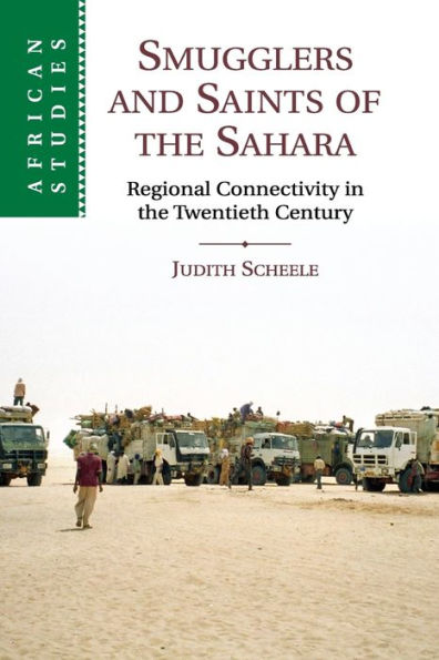 Smugglers and Saints of the Sahara: Regional Connectivity Twentieth Century