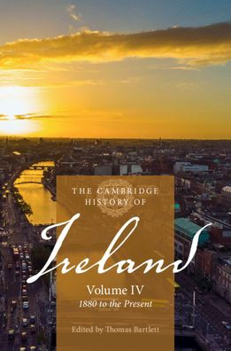 the Cambridge History of Ireland: Volume 4, 1880 to Present