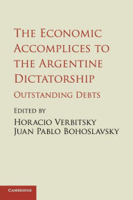 Title: The Economic Accomplices to the Argentine Dictatorship: Outstanding Debts, Author: Horacio Verbitsky