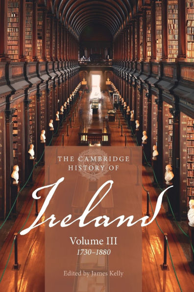 The Cambridge History of Ireland: Volume 3, 1730-1880