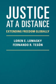 Title: Justice at a Distance: Extending Freedom Globally, Author: Loren E. Lomasky