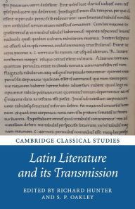 Title: Latin Literature and its Transmission, Author: Richard Hunter
