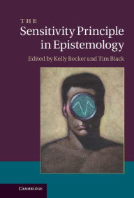 Title: The Sensitivity Principle in Epistemology, Author: Kelly Becker