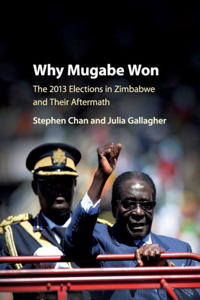 Why Mugabe Won: The 2013 Elections in Zimbabwe and their Aftermath