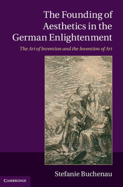 the Founding of Aesthetics German Enlightenment: Art Invention and