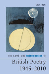 Title: The Cambridge Introduction to British Poetry, 1945-2010, Author: Eric Falci