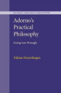 Adorno's Practical Philosophy: Living Less Wrongly