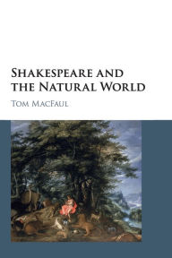 Title: Shakespeare and the Natural World, Author: Tom MacFaul