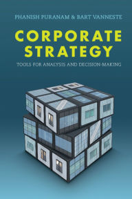 Title: Corporate Strategy: Tools for Analysis and Decision-Making, Author: Phanish Puranam