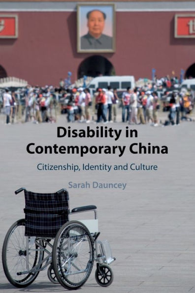 Disability Contemporary China: Citizenship, Identity and Culture