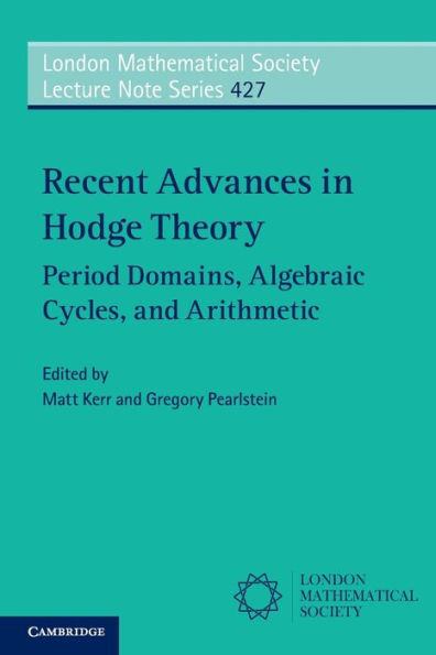 Recent Advances in Hodge Theory: Period Domains, Algebraic Cycles, and Arithmetic