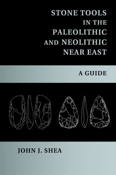 Stone Tools the Paleolithic and Neolithic Near East: A Guide