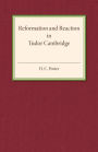 Reformation and Reaction in Tudor Cambridge