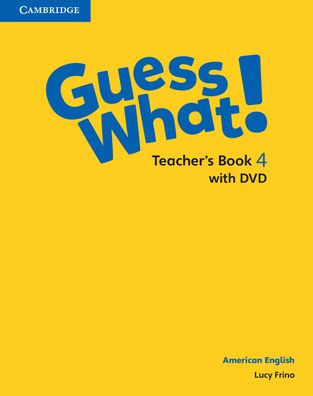 Guess What! American English Level 4 Teacher's Book with DVD