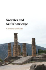 Title: Socrates and Self-Knowledge, Author: Christopher Moore PhD