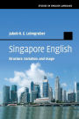 Singapore English: Structure, Variation, and Usage