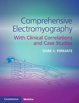 Comprehensive Electromyography: With Clinical Correlations and Case Studies