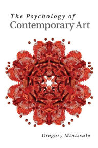 Title: The Psychology of Contemporary Art, Author: Gregory Minissale