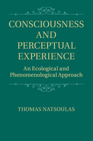 Consciousness and Perceptual Experience: An Ecological Phenomenological Approach