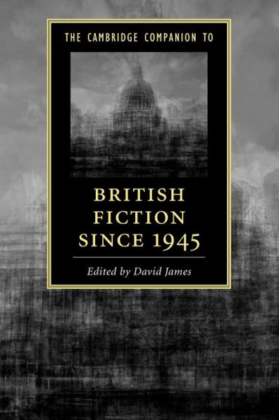 The Cambridge Companion to British Fiction since 1945