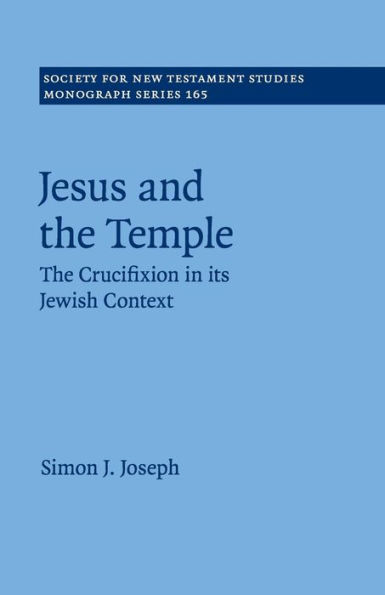 Jesus and The Temple: Crucifixion its Jewish Context