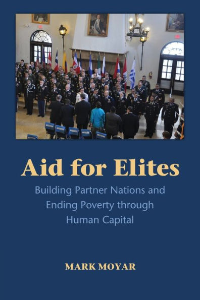 Aid for Elites: Building Partner Nations and Ending Poverty through Human Capital