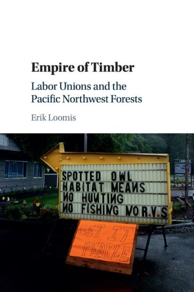 Empire of Timber: Labor Unions and the Pacific Northwest Forests