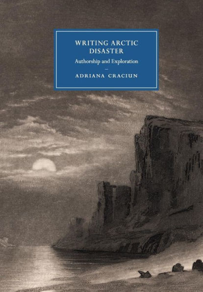 Writing Arctic Disaster: Authorship and Exploration