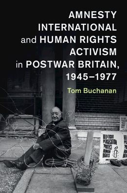 Amnesty International and Human Rights Activism Postwar Britain, 1945-1977