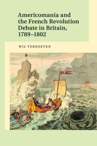 Americomania and the French Revolution Debate Britain, 1789-1802